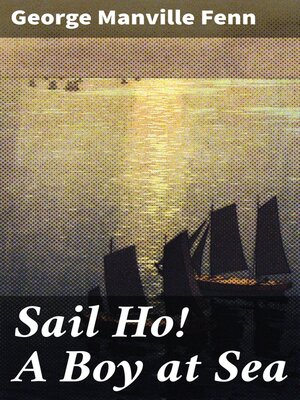 cover image of Sail Ho! a Boy at Sea